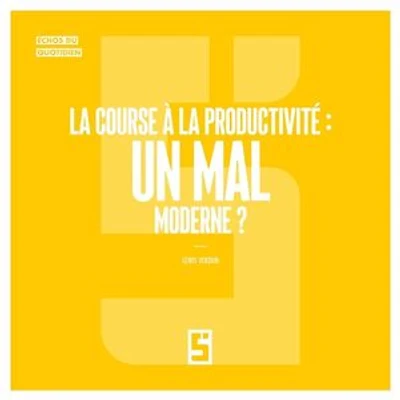 La course à la productivité : un mal moderne ?