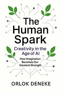 The Human Spark Vol. 1 – Creativity in the Age of AI: The Human Spark, #1
