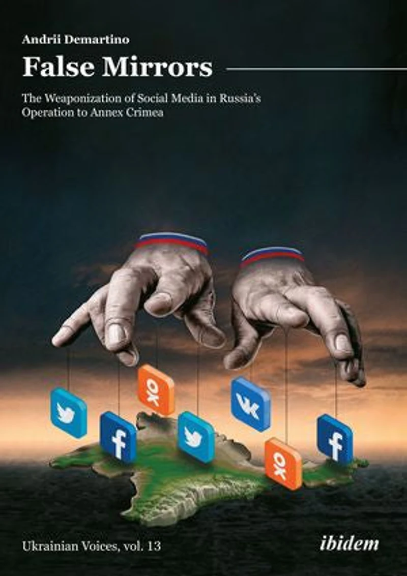 False Mirrors: The Weaponization of Social Media Russia’s Operation to Annex Crimea