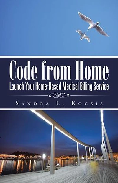 Code from Home: Launch Your Home-Based Medical Billing Service