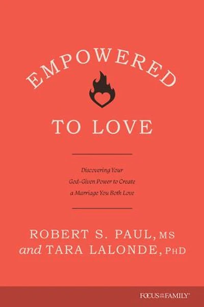 Empowered to Love: Discovering Your God-Given Power Create a Marriage You Both Love