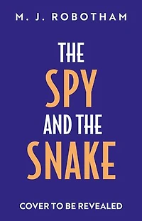 the Spy and Snake: An exhilarating new novel from author of GOOD HOUSEKEEPING READER FAVOURITE