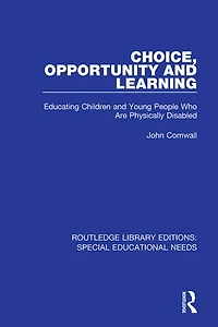 Choice, Opportunity And Learning: Educating Children Young People Who Are Physically Disabled