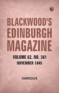 Blackwood's Edinburgh Magazine Volume 62 Number 361 November 1845