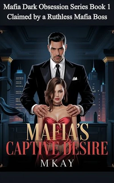 Mafia's Captive Desire: Claimed by a Ruthless Mafia Boss