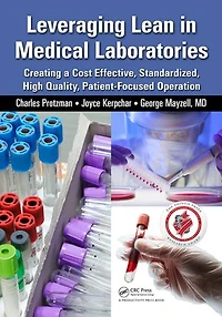 Leveraging Lean Medical Laboratories: Creating a Cost Effective, Standardized, High Quality, Patient-Focused Operatio: Operation