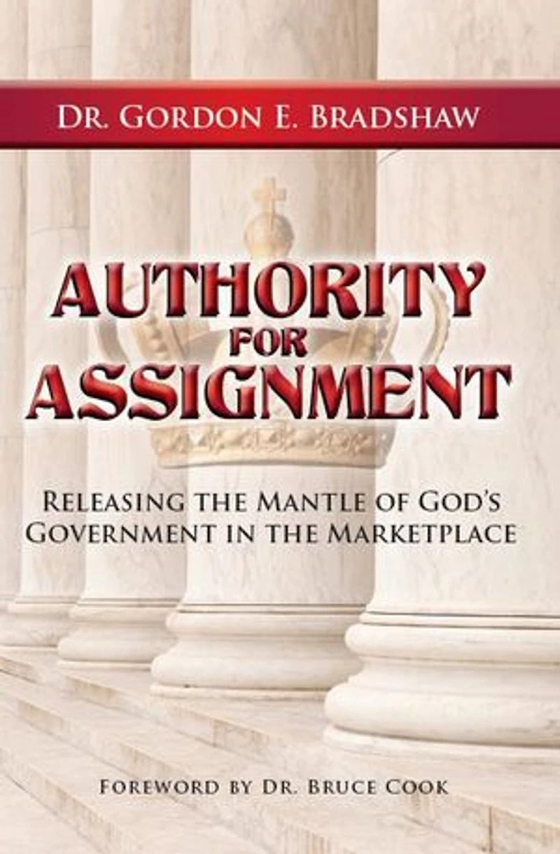 Authority for Assignment: Releasing the Mantle of God's Government in the Marketplace