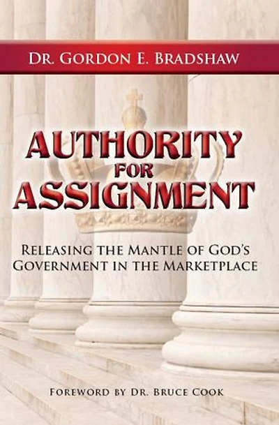 Authority for Assignment: Releasing the Mantle of God's Government in the Marketplace