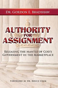 Authority for Assignment: Releasing the Mantle of God's Government in the Marketplace