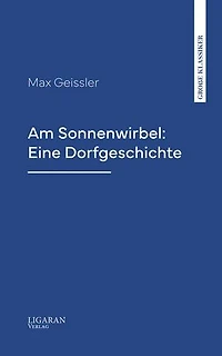 Am Sonnenwirbel: Eine Dorfgeschichte