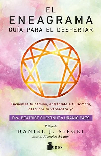 El eneagrama. Guía para el despertar: Encuentra tu camino, enfréntate a tu sombra, descubre tu verdadero yo