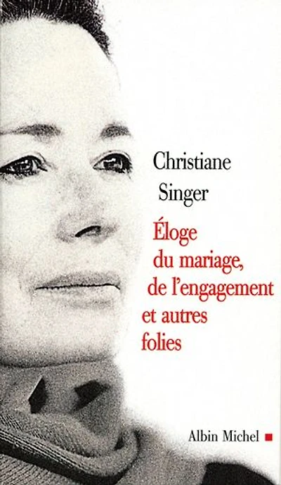 Eloge du mariage, de l'engagement et autres folies