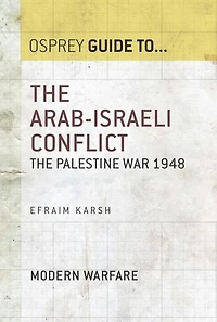 The Arab-Israeli Conflict: The Palestine War 1948