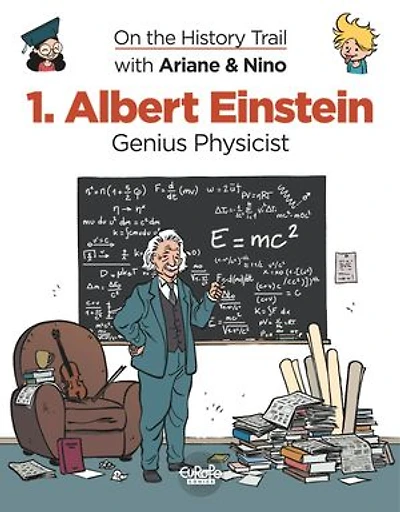 On the History Trail with Ariane & Nino - Volume 1 - Albert Einstein - Genius Physicist