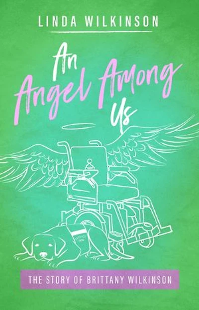 An Angel Among Us: The Story of Brittany Wilkinson