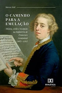 O caminho para a emulação: Música, estilo e recepção na Inglaterra de Francesco Geminiani (1687–1762)