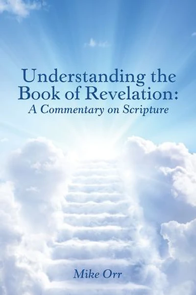 Understanding the Book of Revelation: A Commentary on Scripture
