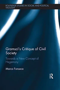 Gramsci's Critique Of Civil Society: Towards A New Concept Hegemony