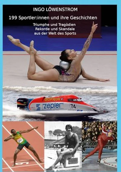 199 Sportler:innen und ihre Geschichten: Triumphe und Tragödien, Rekorde und Skandale aus der Welt des Sports