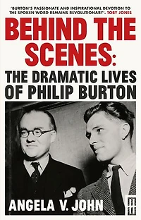 Behind The Scenes: Dramatic Lives of Philip Burton