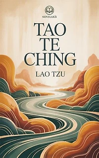 Lao Tzu – Tao Te Ching: Nieuwe Nederlandse Vertaling, Integrale Editie van het boek van het taoïsme (Novelaris)