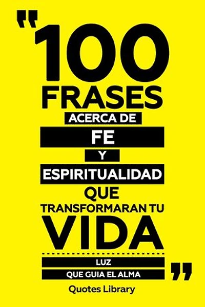 100 Frases Acerca De Fe Y Espiritualidad Que Transformaran Tu Vida - Luz Que Guia El Alma