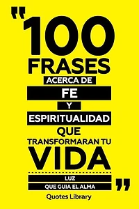 100 Frases Acerca De Fe Y Espiritualidad Que Transformaran Tu Vida - Luz Que Guia El Alma