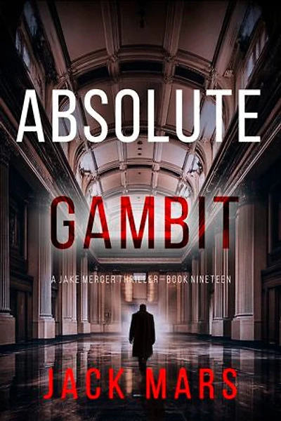 Absolute Gambit (A Jake Mercer Political Thriller—Book Nineteen)