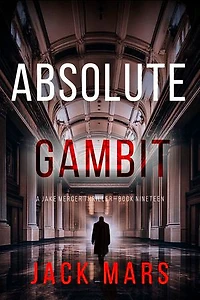 Absolute Gambit (A Jake Mercer Political Thriller—Book Nineteen)