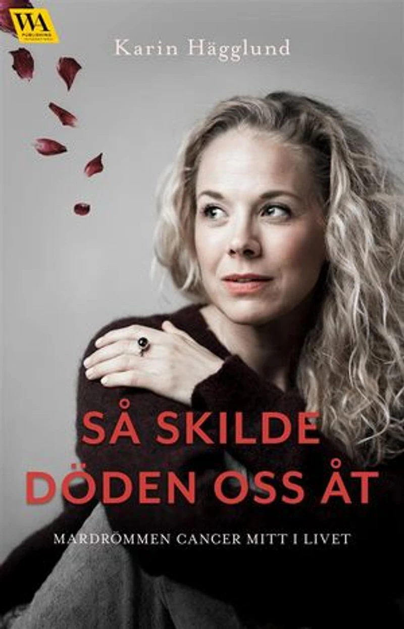 Så skilde döden oss åt: Mardrömmen cancer mitt i livet