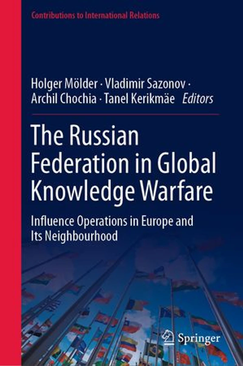 The Russian Federation Global Knowledge Warfare: Influence Operations Europe and Its Neighbourhood