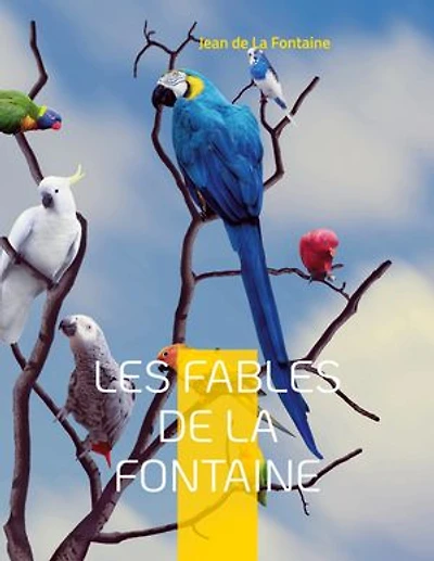 Les Fables de La Fontaine: célébrissimes Fontaine