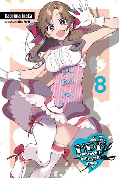 Do You Love Your Mom And Her Two-hit Multi-target Attacks?, Vol. 8 (light Novel)