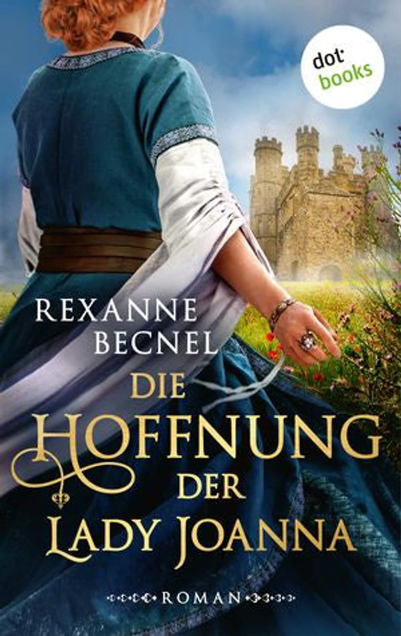 Die Hoffnung der Lady Joanna: Roman: Ein Mittelalterroman voll Intrigen, Abenteuer und Herzklopfen!