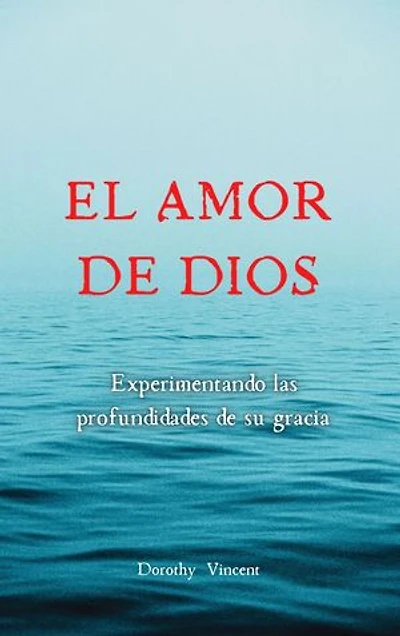 El amor de Dios: Experimentando las profundidades de su Gracia