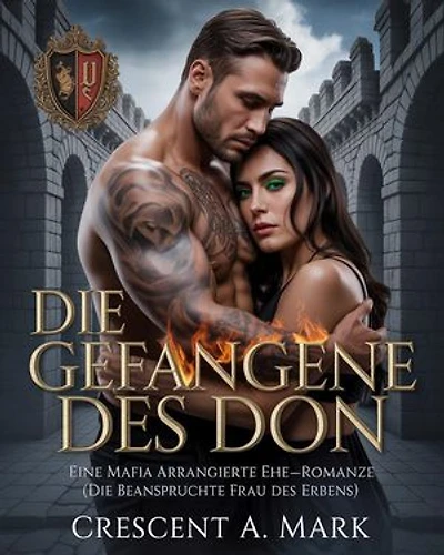 ‎Die gefangene Königin des Don: Eine von der Mafia arrangierte Ehe(Die beanspruchte Ehefrau des Erben, Buch 1)