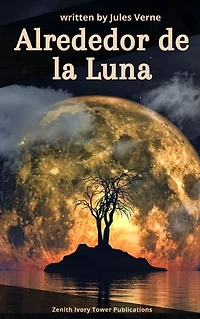 Alrededor de la Luna: La Gran Aventura Espacial de Jules Verne
