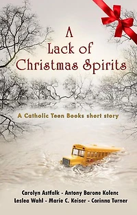 A Lack of Christmas Spirits: Catholic Teen Books Collaborative Christmas Collection