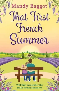 That First French Summer: An absolutely gorgeous love story for 2024 that will have you hooked until the end