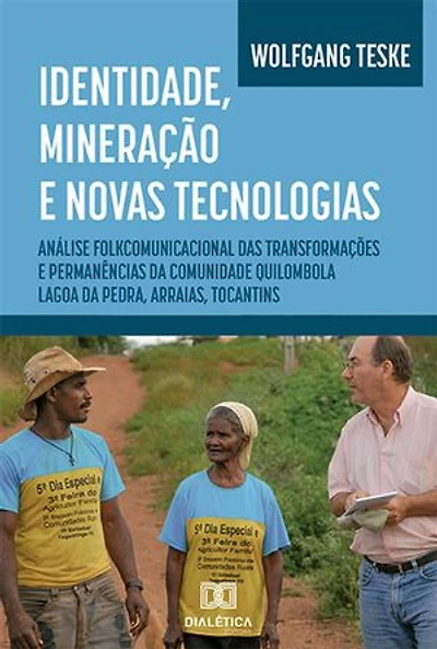 Identidade, mineração e novas tecnologias: análise folkcomunicacional das transformações e permanências da Comunidade Quilombola Lagoa da Pedra, Arraias, Tocantins