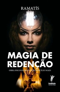 Magia de redenção: Obra psicografada por Hercílio Maes