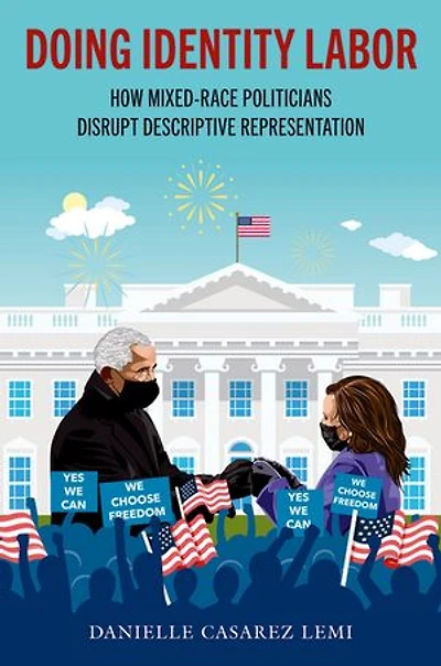 Doing Identity Labor: How Mixed-Race Politicians Disrupt Descriptive Representation