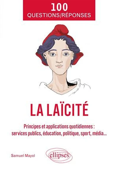 La laïcité: Principes et applications quotidiennes (services publics, éducation, politique, sport, média...)
