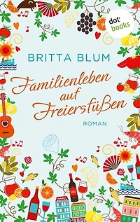 Familienleben auf Freiersfüßen: Roman - Ein humorvoller Familienroman