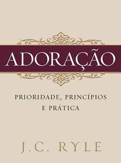 Adoração: prioridade, princípios e prática
