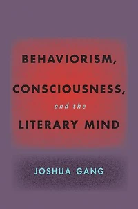 Behaviorism, Consciousness, and the Literary Mind