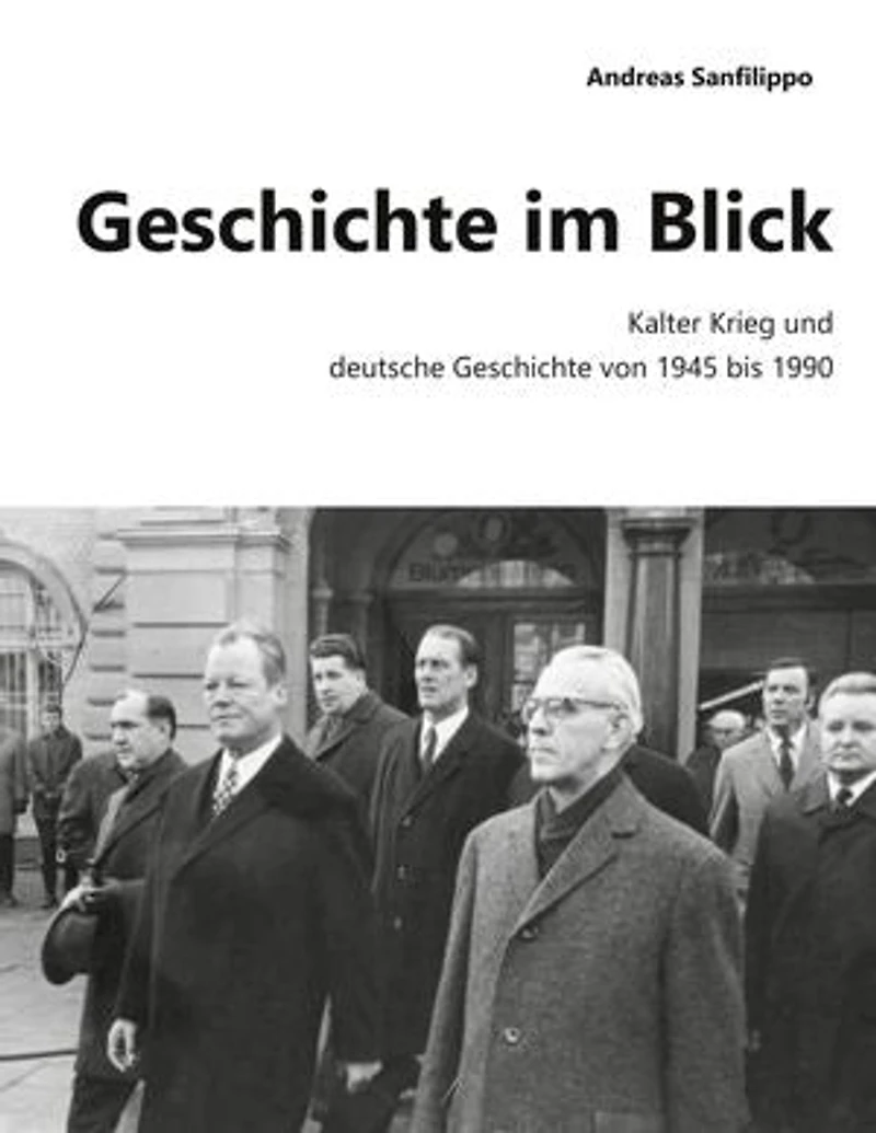 Geschichte im Blick: Kalter Krieg und deutsche Geschichte von 1945 bis 1990