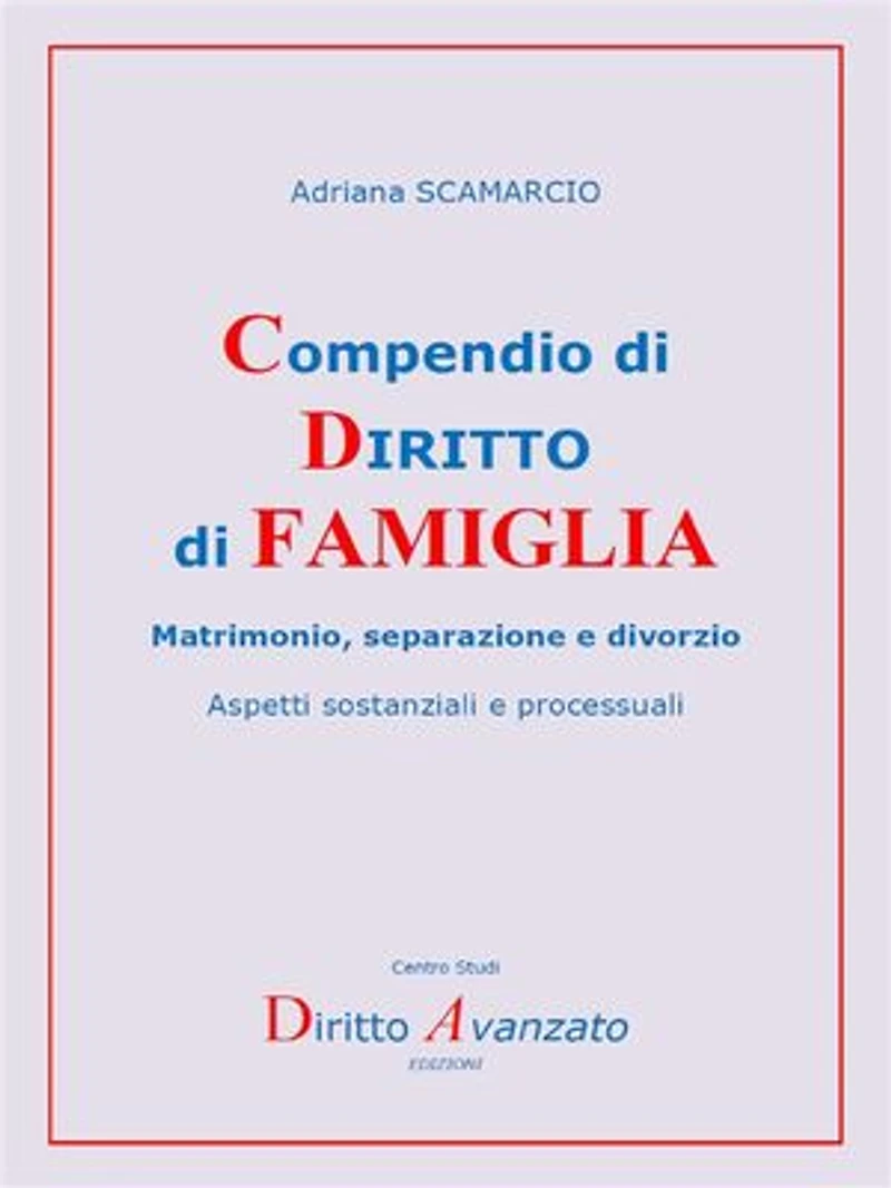 Compendio di DIRITTO di FAMIGLIA Matrimonio, separazione e divorzio: Aspetti sostanziali e processuali