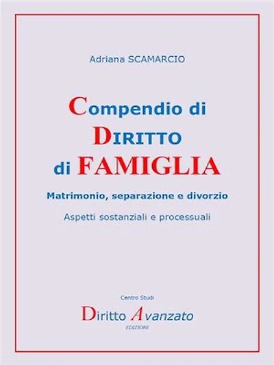 Compendio di DIRITTO di FAMIGLIA Matrimonio, separazione e divorzio: Aspetti sostanziali e processuali