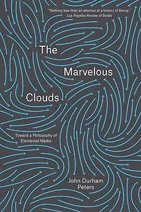 The Marvelous Clouds: Toward a Philosophy of Elemental Media